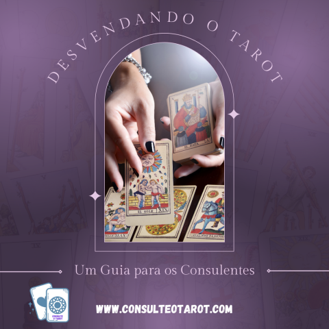 Desvendando o Tarot: Um Guia para os Consulentes