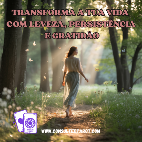Transforma a Tua Vida com Leveza, Persistncia e Gratido