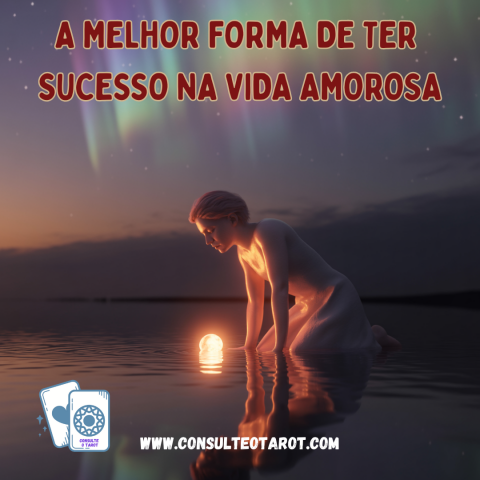 A Melhor Forma De Ter Sucesso Na Vida Amorosa